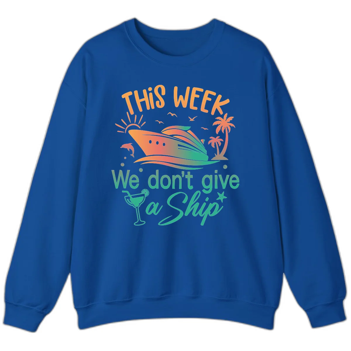 This Week We Don't Give A Ship Sweatshirt in Royal