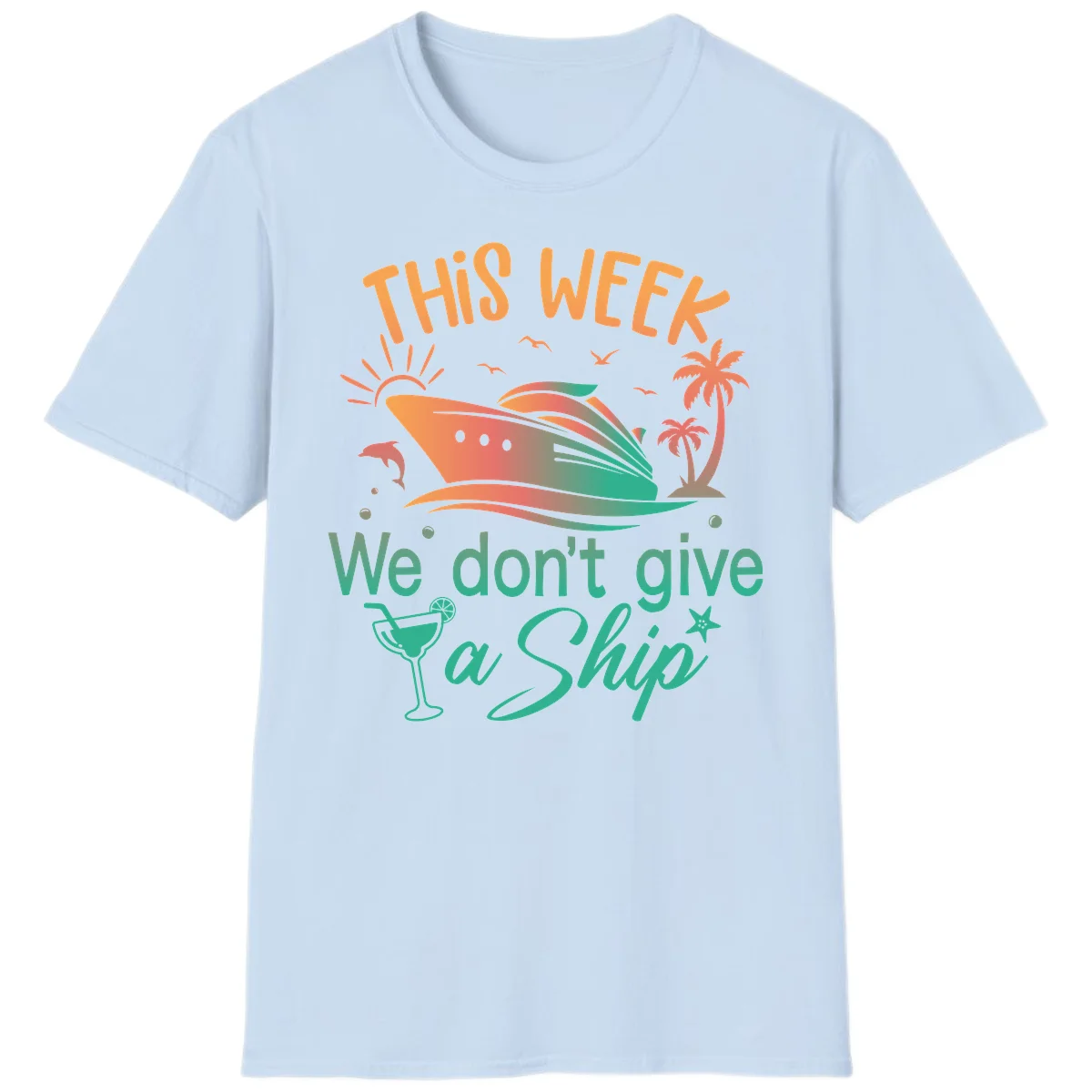 This Week We Don't Give A Ship T-Shirt in Light Blue