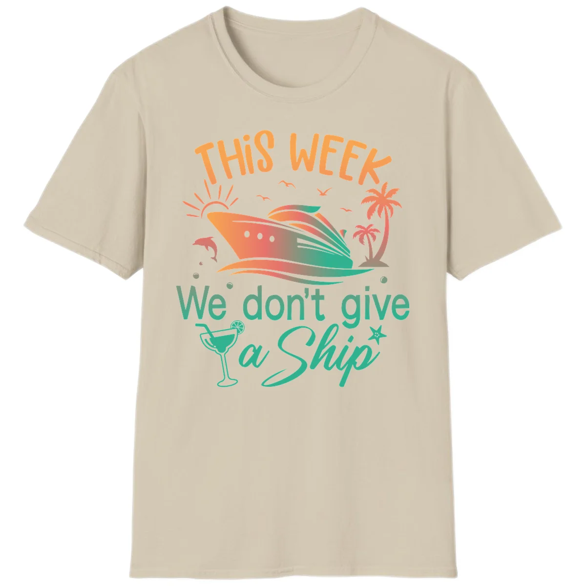 This Week We Don't Give A Ship T-Shirt in Sand