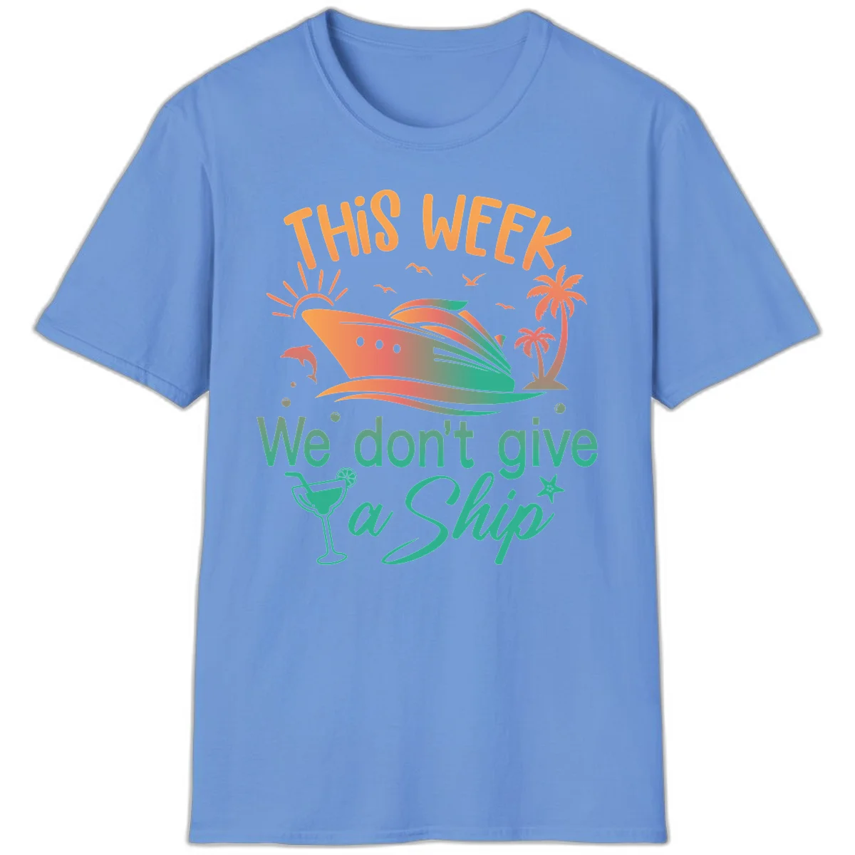 This Week We Don't Give A Ship T-Shirt in Carolina Blue