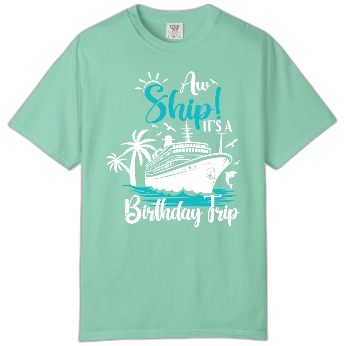Aw Ship It's A Birthday Trip Comfort Color Tee in Island Reef