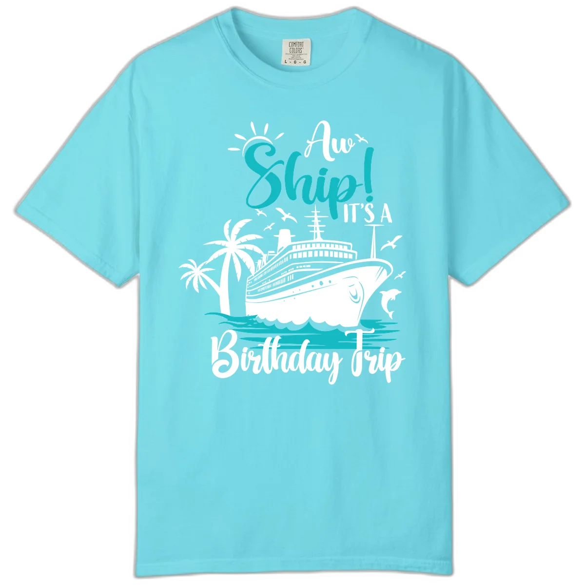 Aw Ship It's A Birthday Trip Comfort Color Tee in Lagoon Blue