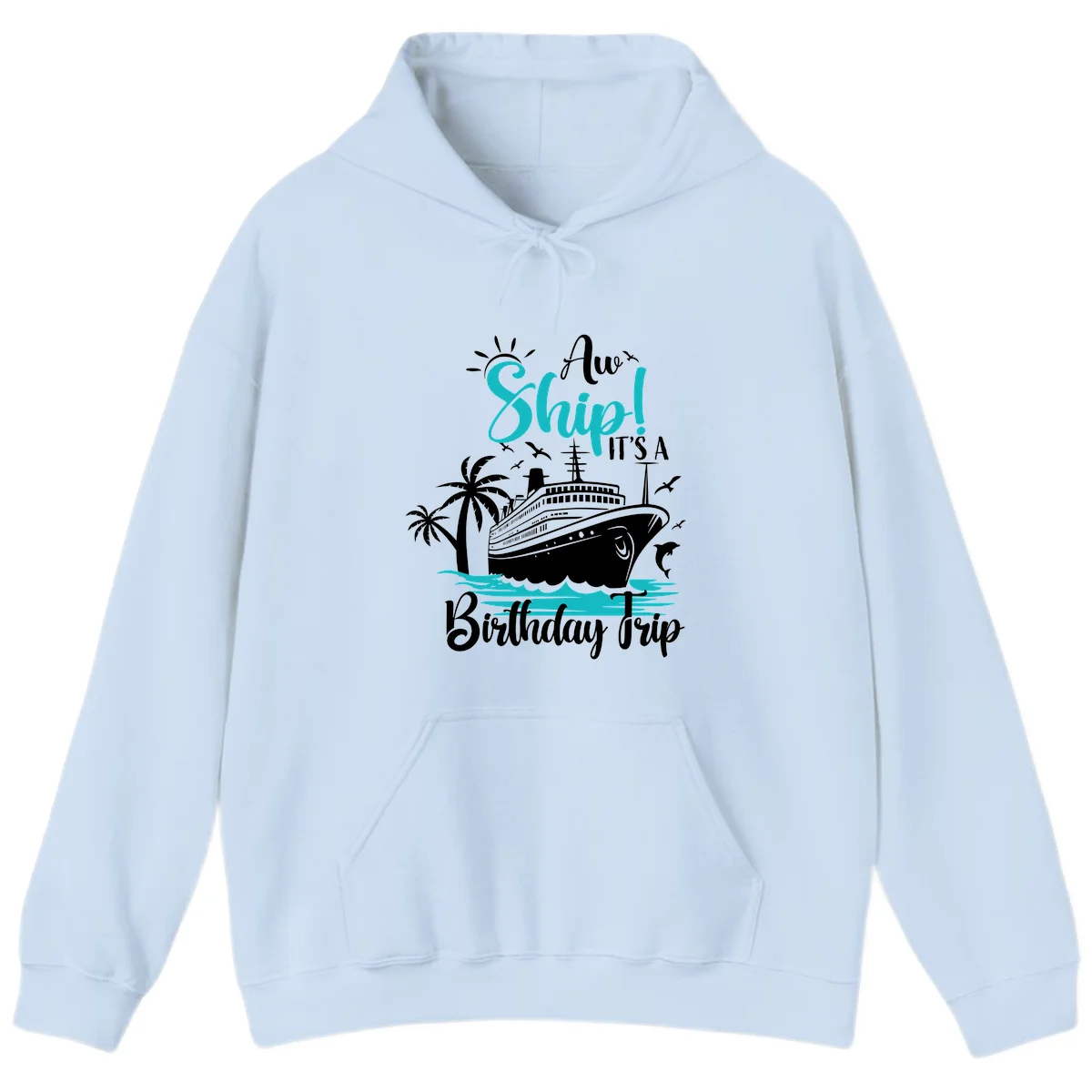 Aw Ship It's A Birthday Trip Cruise Hoodie in Light Blue