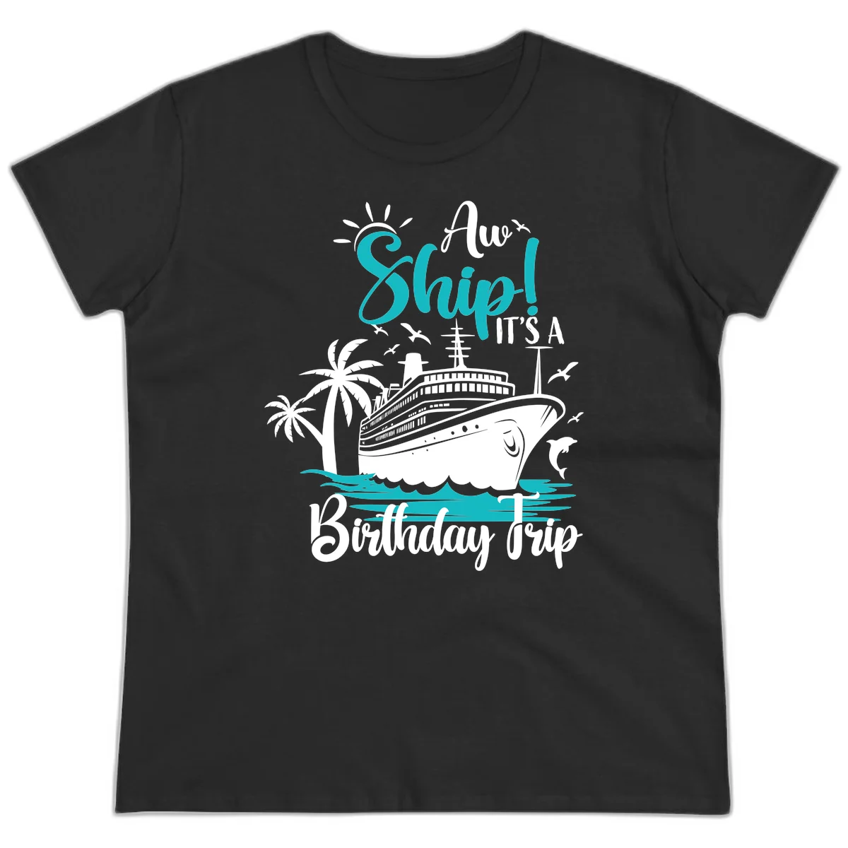 Aw Ship It's A Birthday Trip Ladies Tee in Black