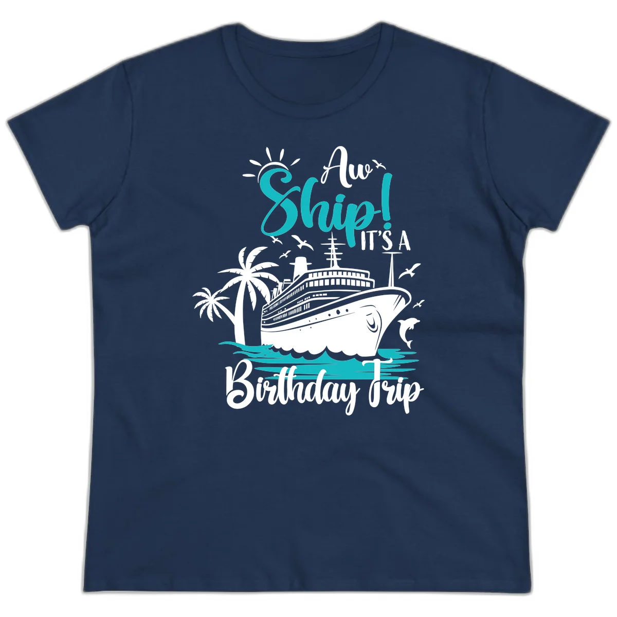 Aw Ship It's A Birthday Trip Ladies Tee in Navy