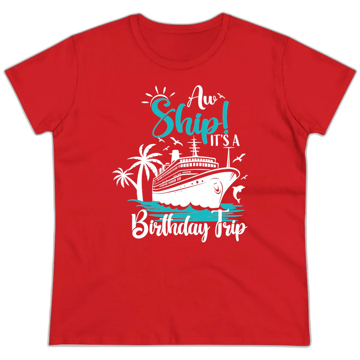 Aw Ship It's A Birthday Trip Ladies Tee in Red
