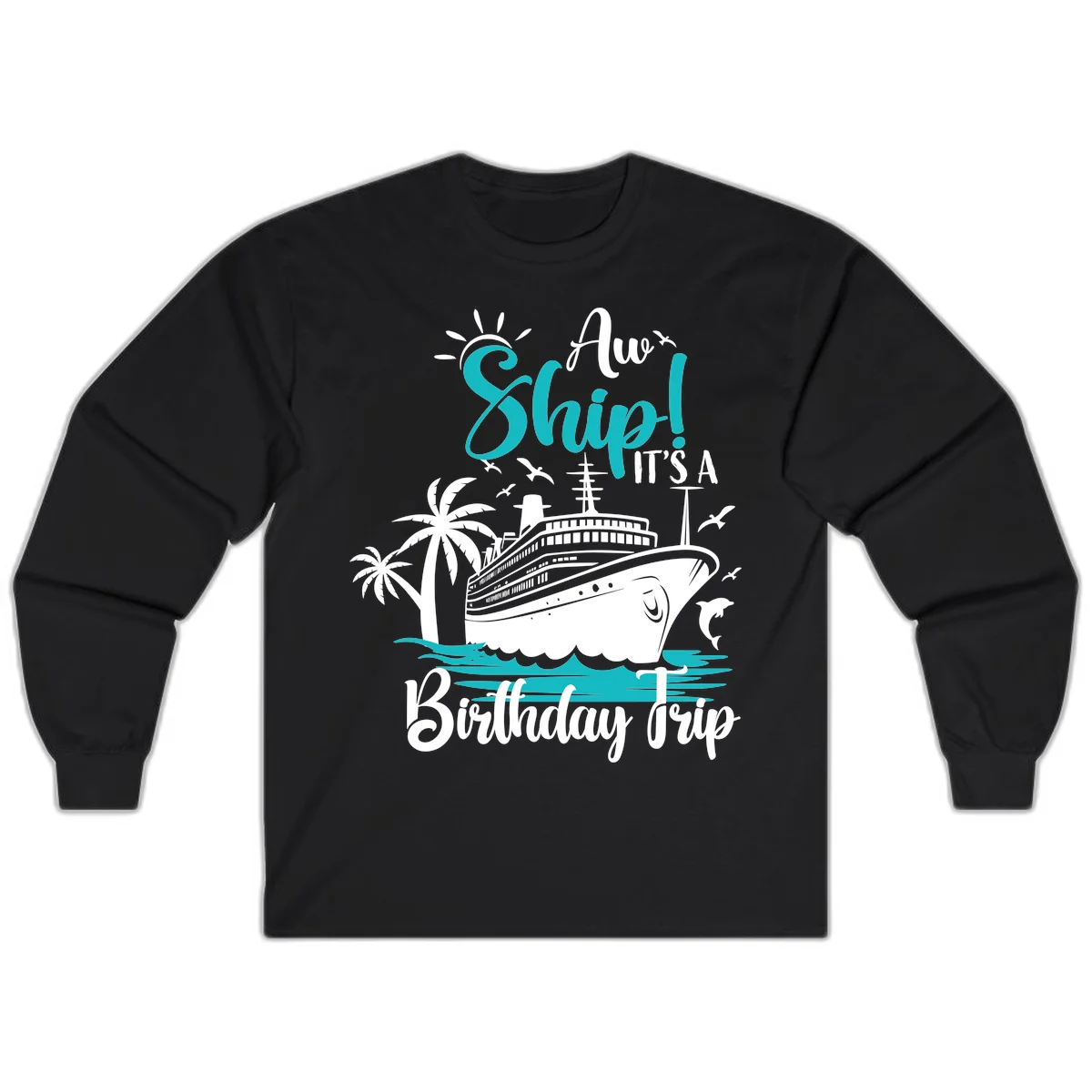 Aw Ship It's A Birthday Trip Long Sleeve Tee in Black