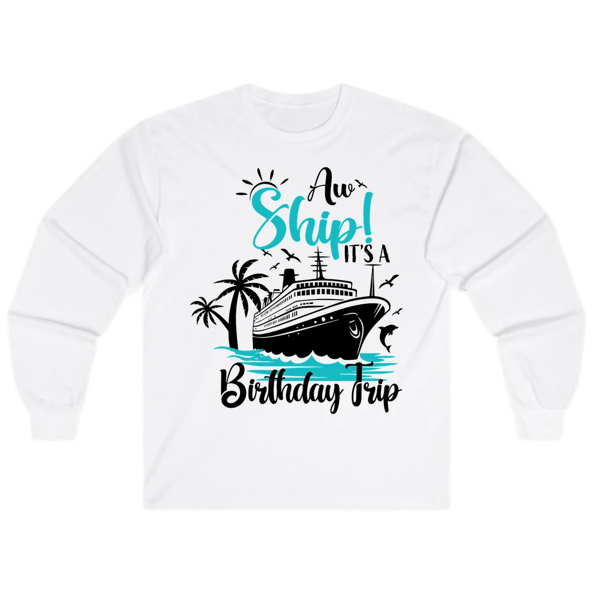 Aw Ship It's A Birthday Trip Long Sleeve Tee in White