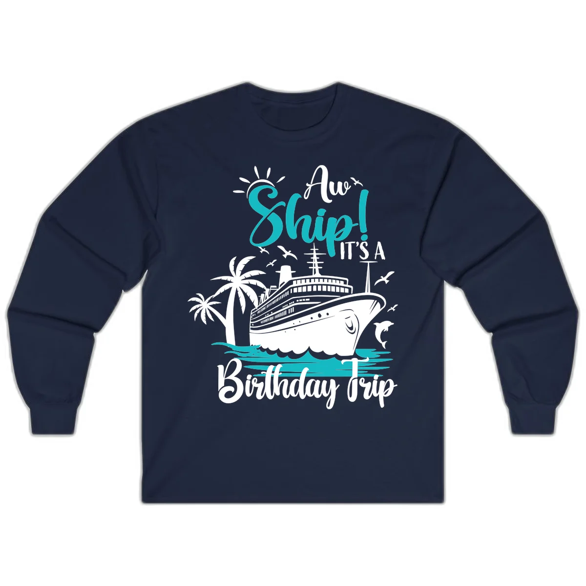 Aw Ship It's A Birthday Trip Long Sleeve Tee in Navy