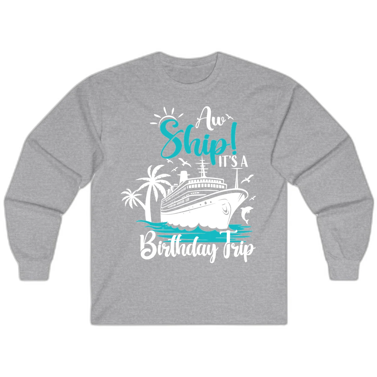 Aw Ship It's A Birthday Trip Long Sleeve Tee in Sport Grey