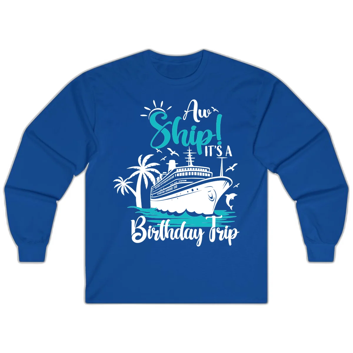 Aw Ship It's A Birthday Trip Long Sleeve Tee in Royal
