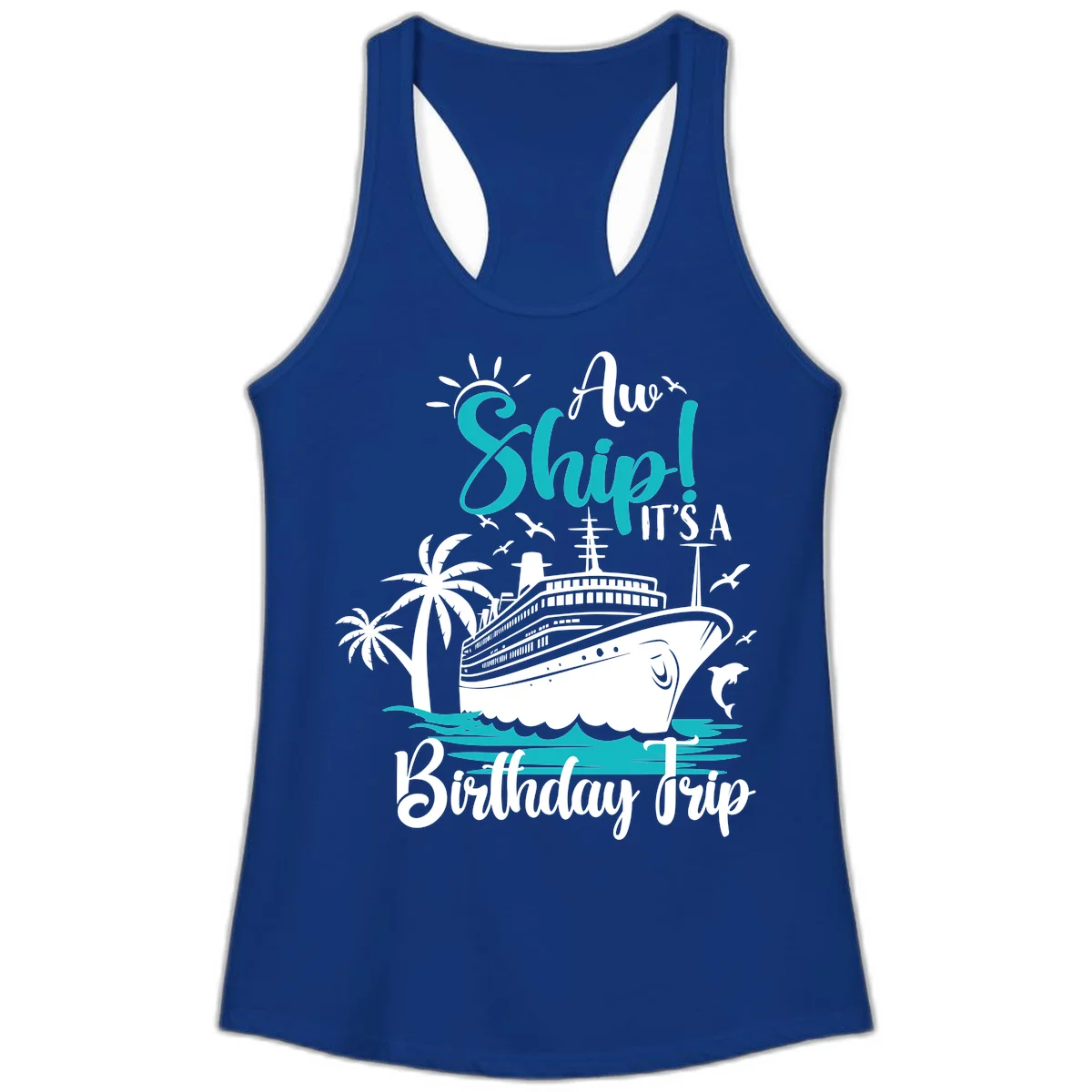 Aw Ship It's A Birthday Trip Ladies Tank in Solid Royal