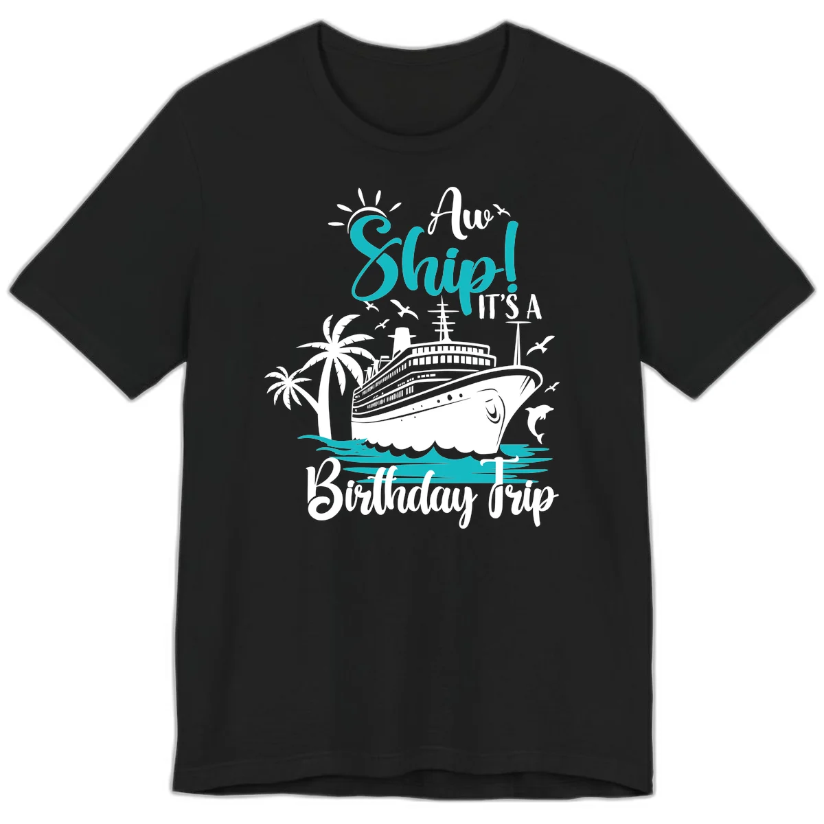 Aw Ship It's A Birthday Trip Premium T-Shirt in Black