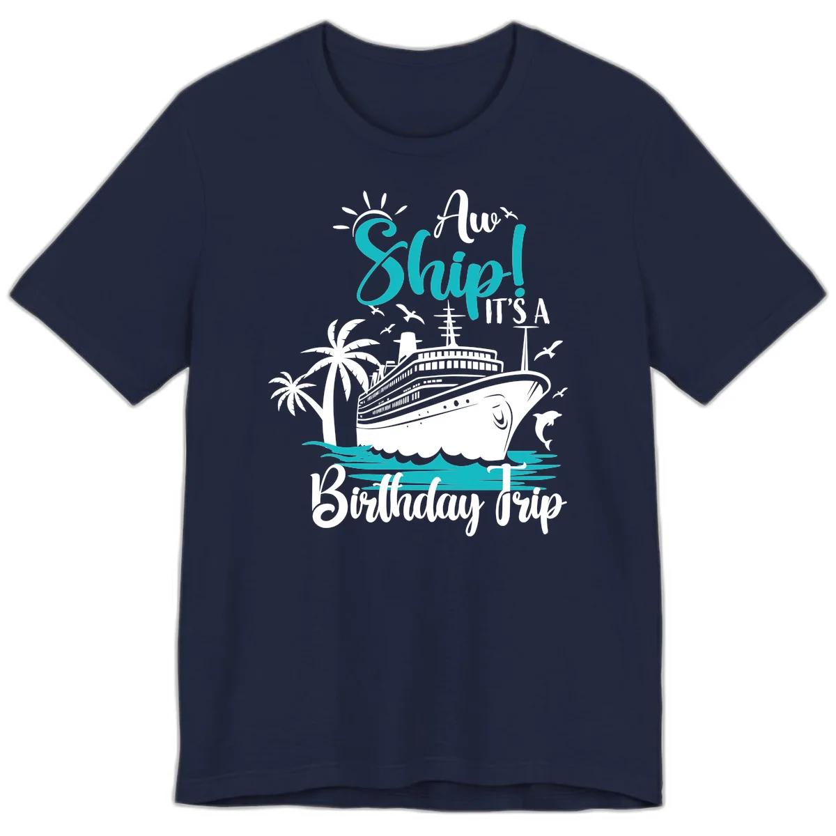 Aw Ship It's A Birthday Trip Premium T-Shirt in Navy