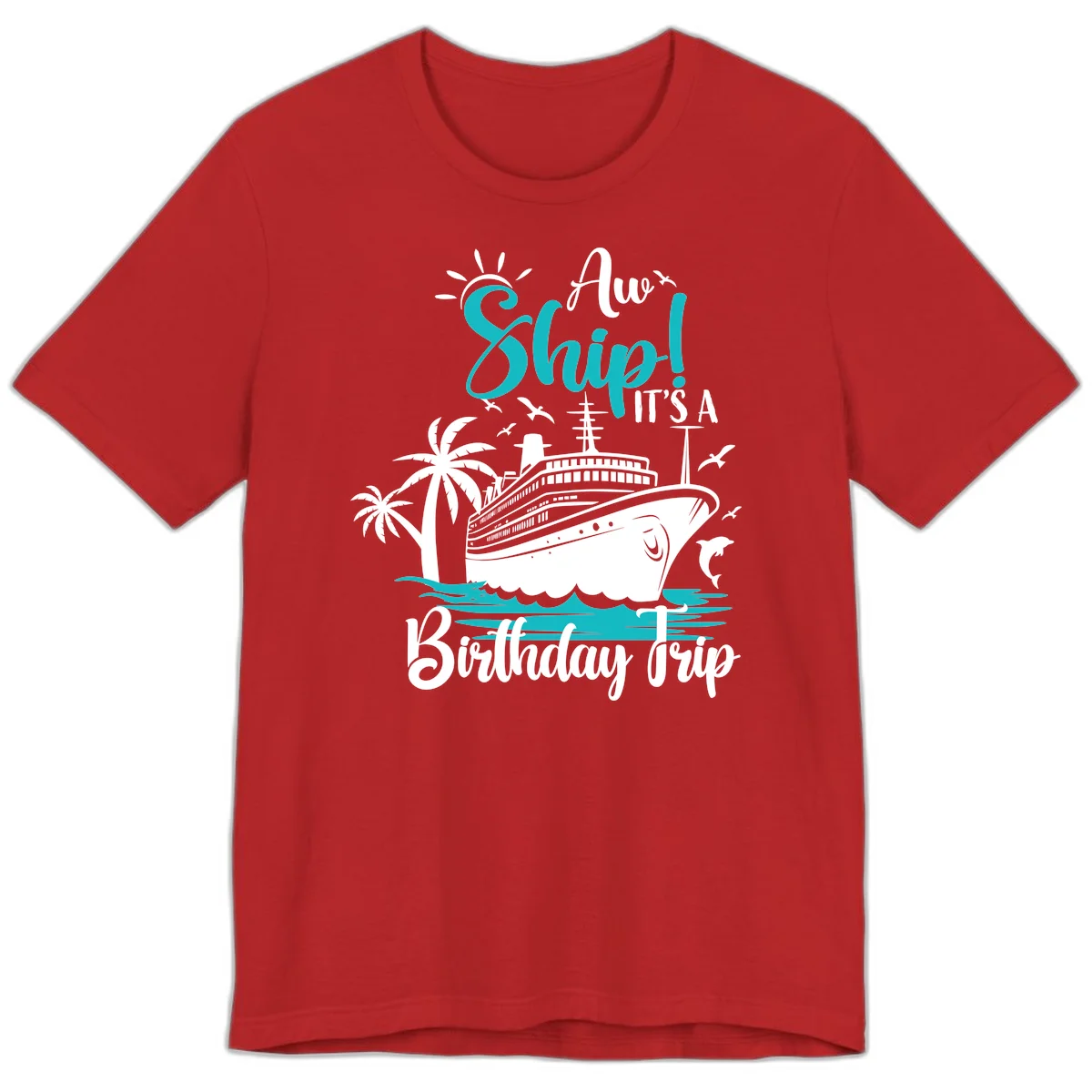 Aw Ship It's A Birthday Trip Premium T-Shirt in Red
