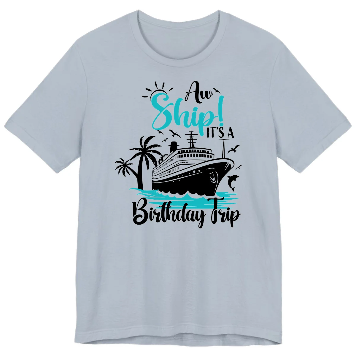 Aw Ship It's A Birthday Trip Premium T-Shirt in Light Blue