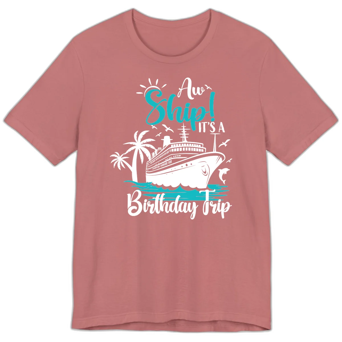 Aw Ship It's A Birthday Trip Premium T-Shirt in Mauve