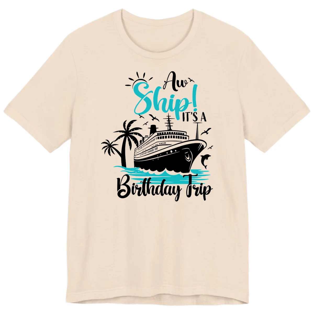 Aw Ship It's A Birthday Trip Premium T-Shirt in Soft Cream