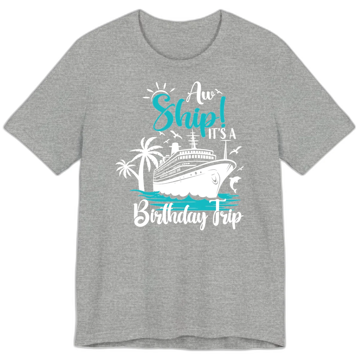 Aw Ship It's A Birthday Trip Premium T-Shirt in Athletic Heather
