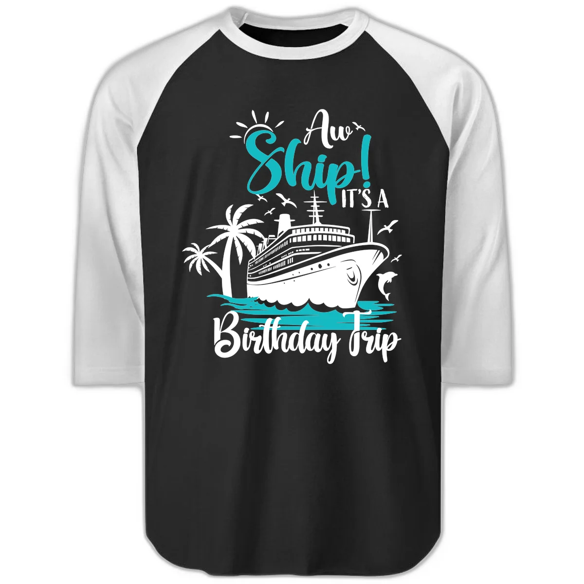 Aw Ship It's A Birthday Trip Raglan 3/4 Tee in Black White