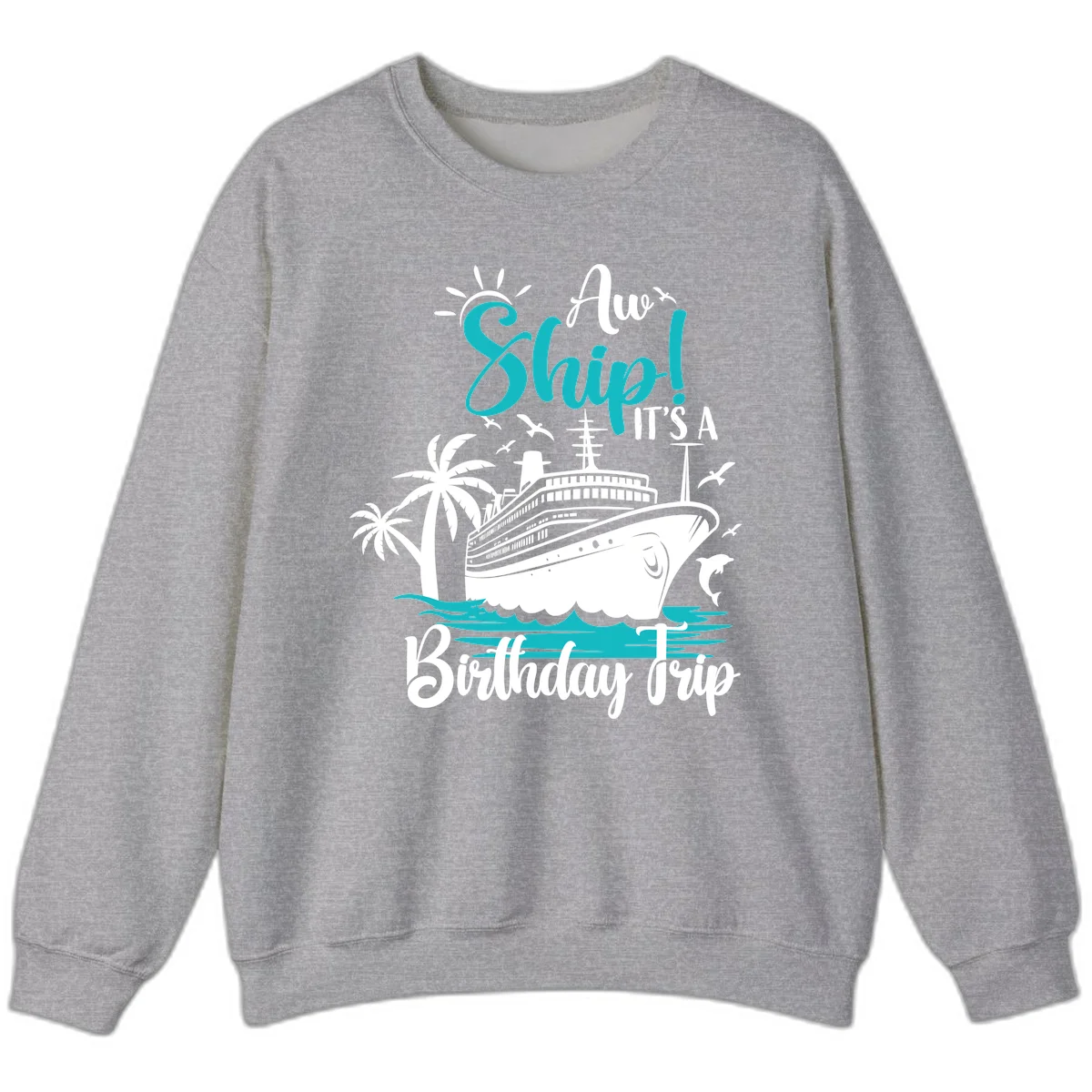 Aw Ship It's A Birthday Trip Sweatshirt in Sport Grey