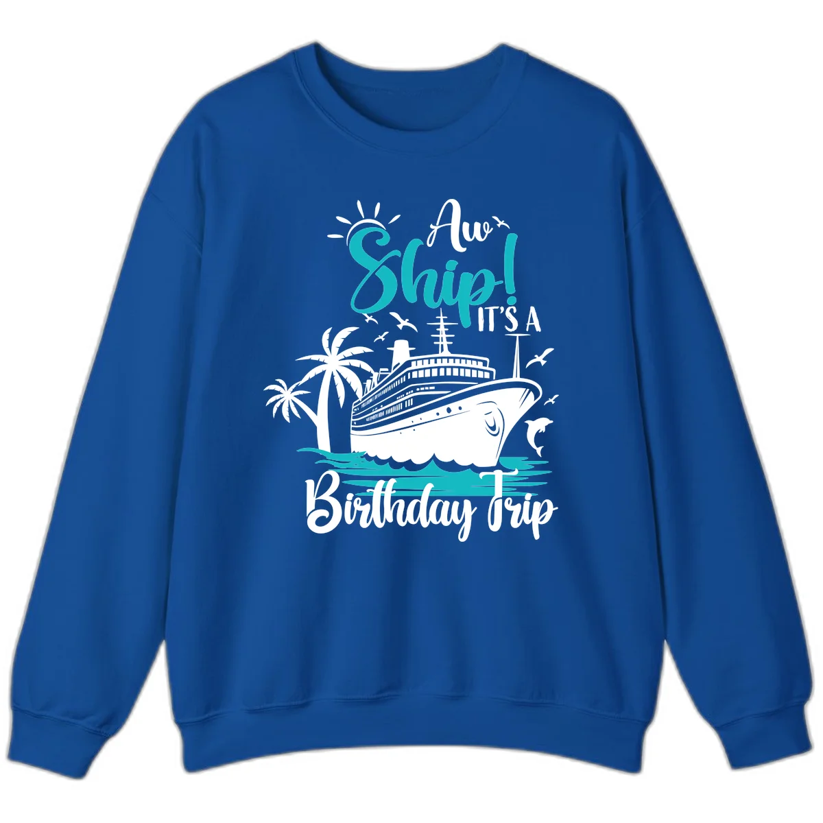 Aw Ship It's A Birthday Trip Sweatshirt in Royal