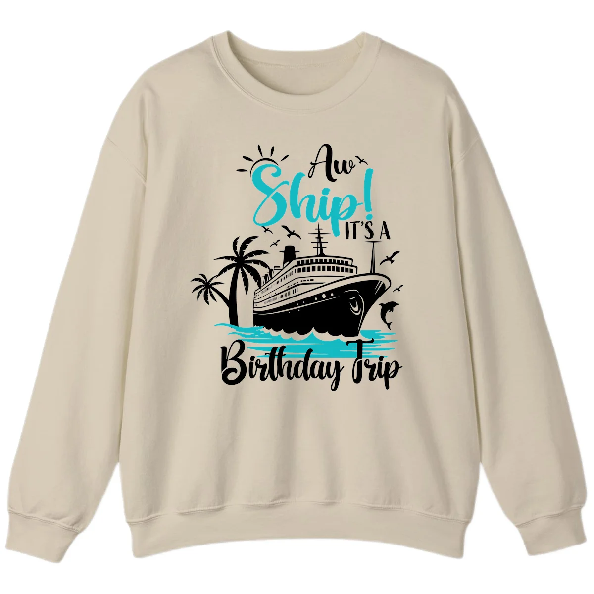 Aw Ship It's A Birthday Trip Sweatshirt in Sand