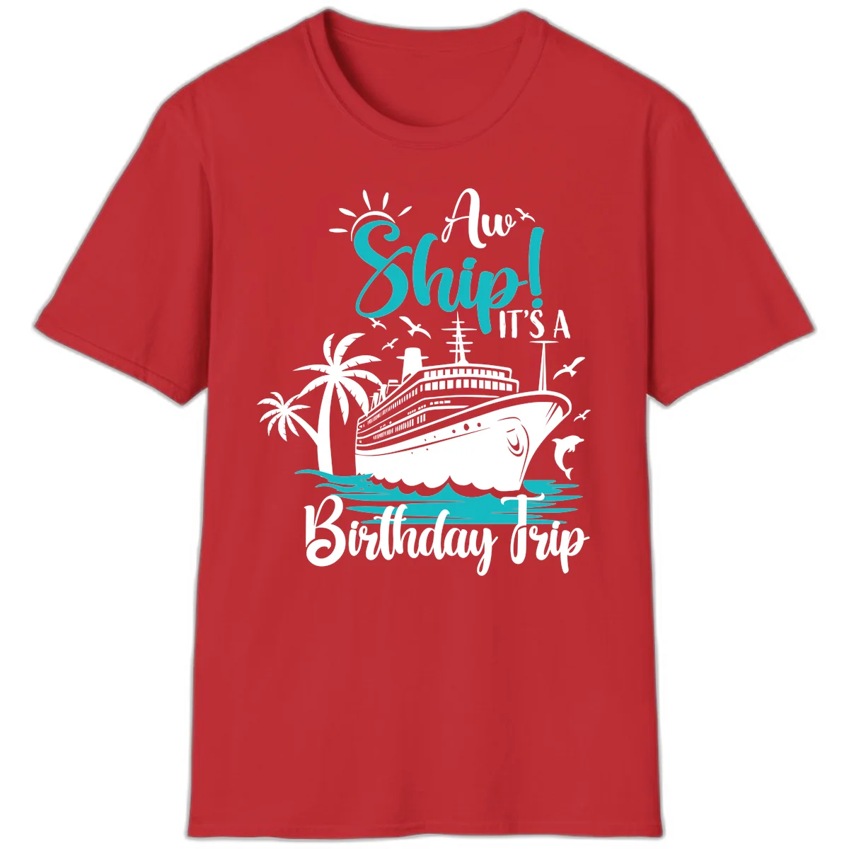 Aw Ship It's A Birthday Trip Cruise T-Shirt in Red