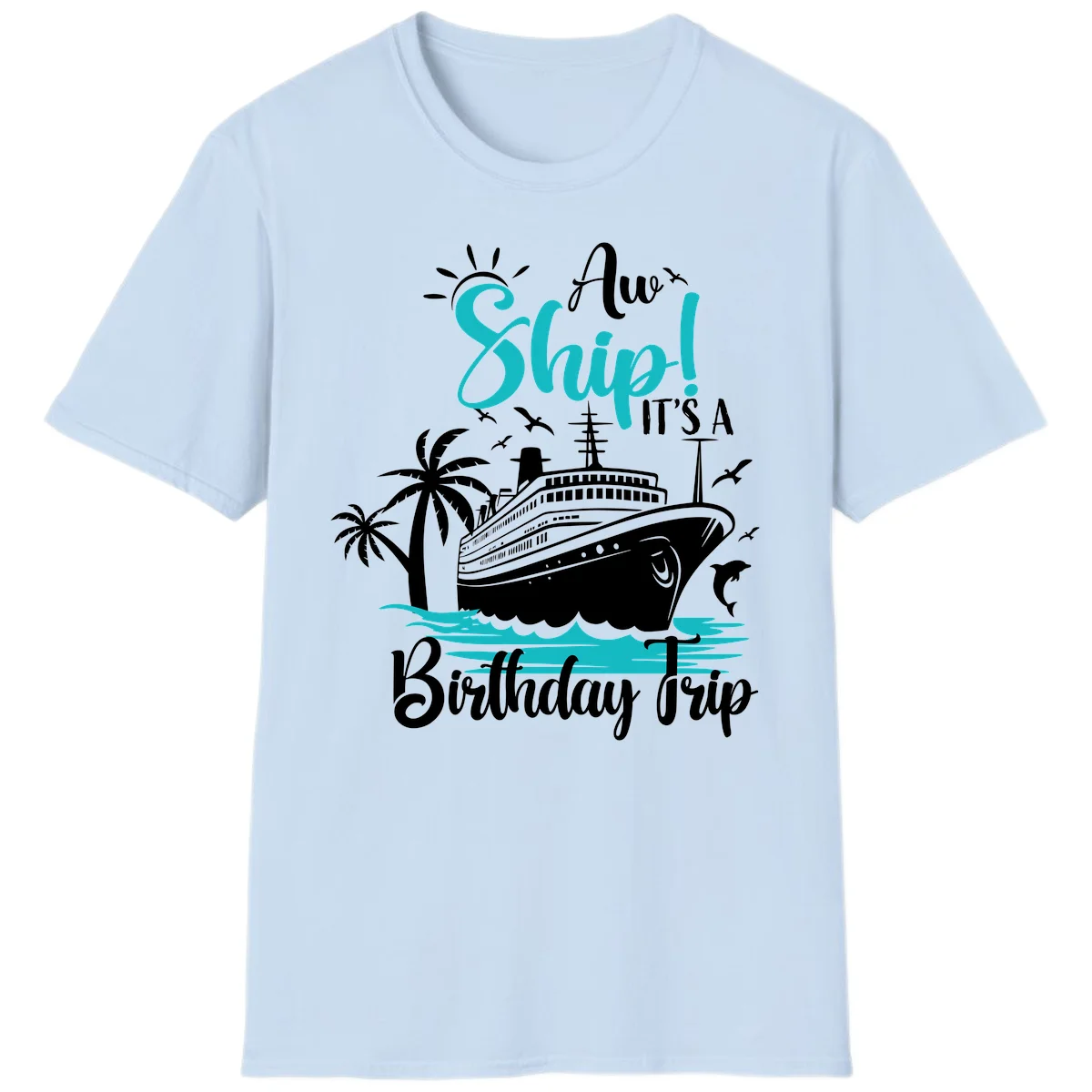 Aw Ship It's A Birthday Trip Cruise T-Shirt in Light Blue