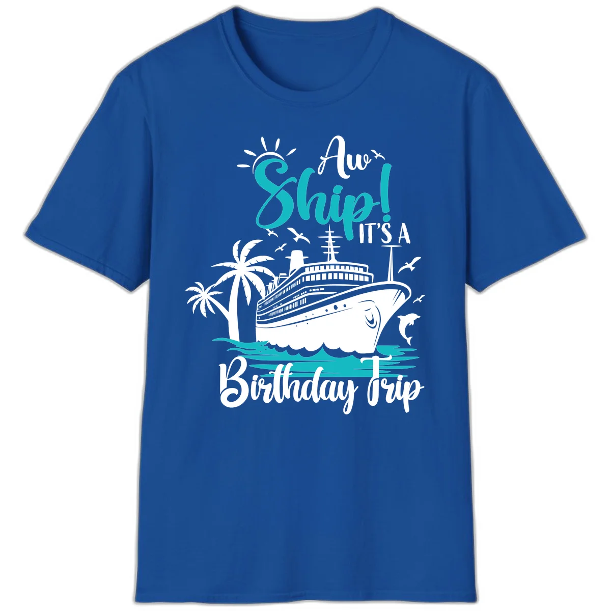 Aw Ship It's A Birthday Trip Cruise T-Shirt in Royal