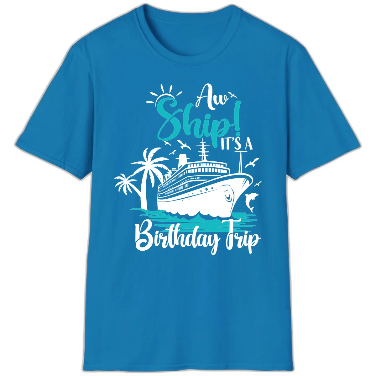 Aw Ship It's A Birthday Trip Cruise T-Shirt in Sapphire