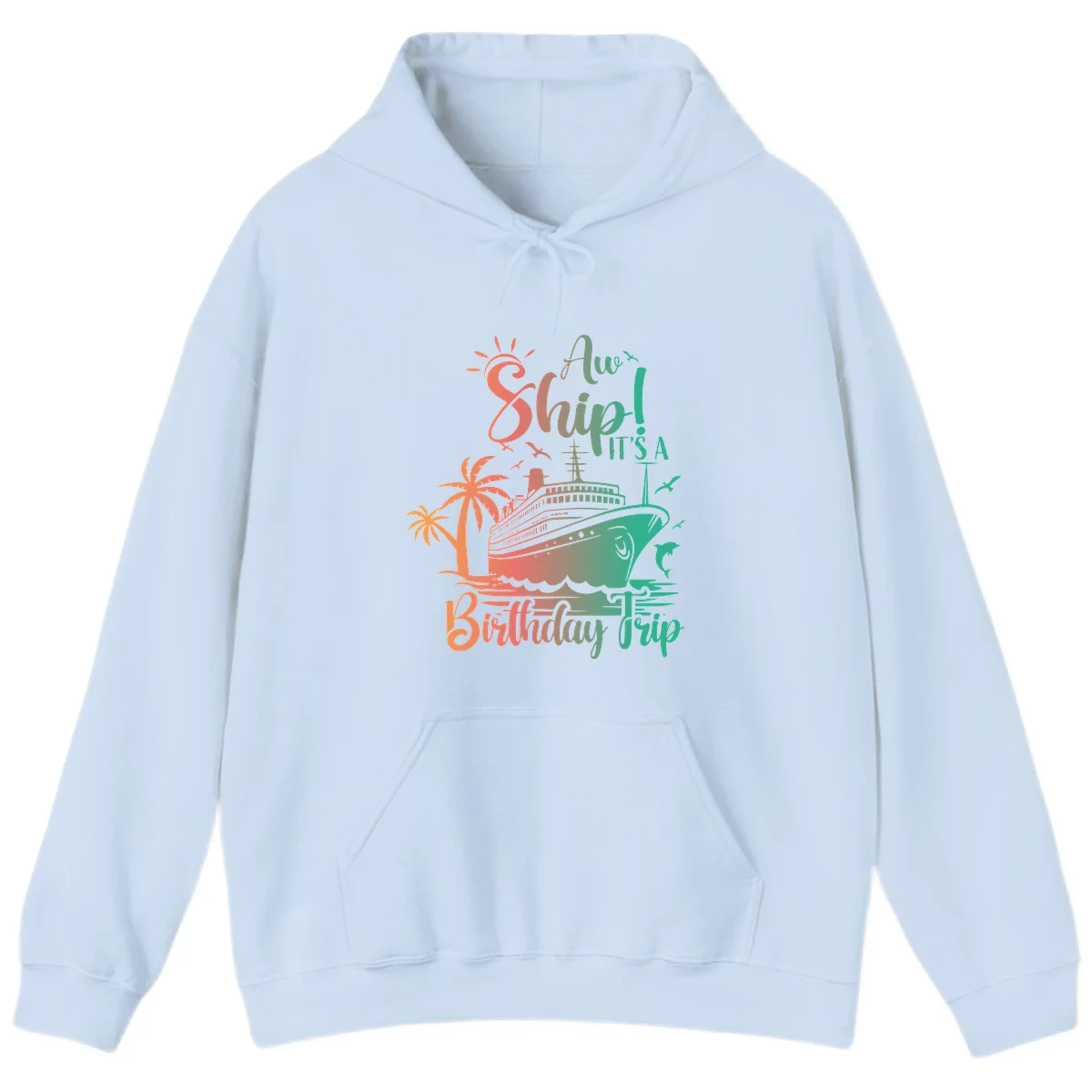Ahoy It's A Cruise Ship Birthday Trip Hoodie in Light Blue
