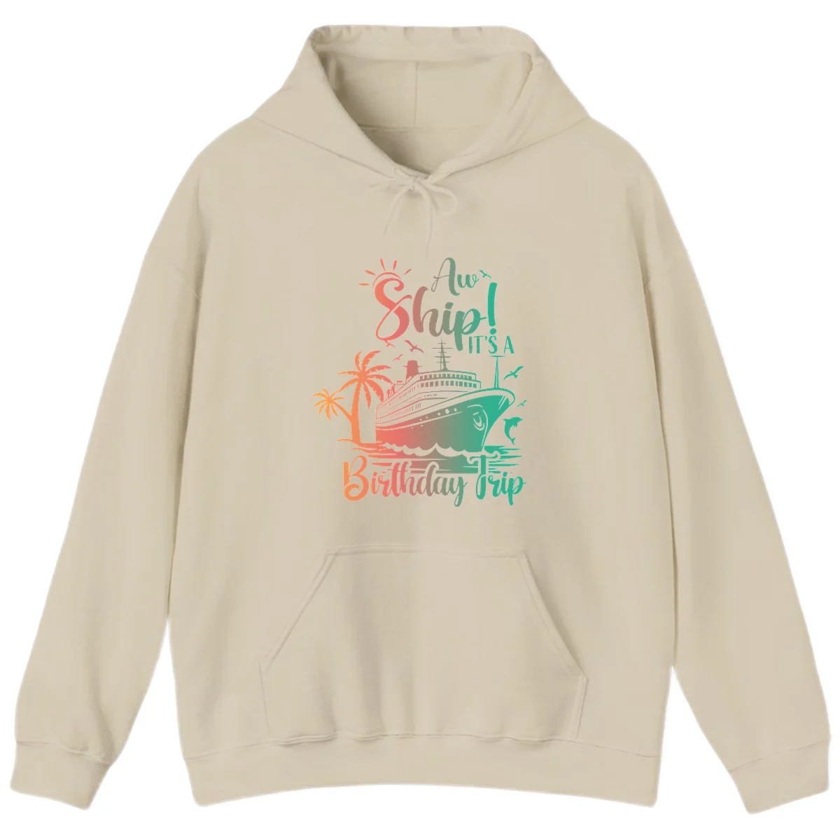 Ahoy It's A Cruise Ship Birthday Trip Hoodie in Sand