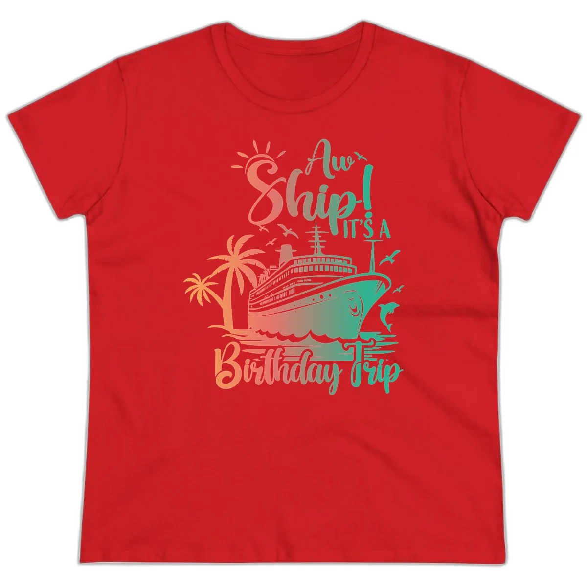 Ahoy It's A Cruise Ship Birthday Trip Ladies Tee in Red