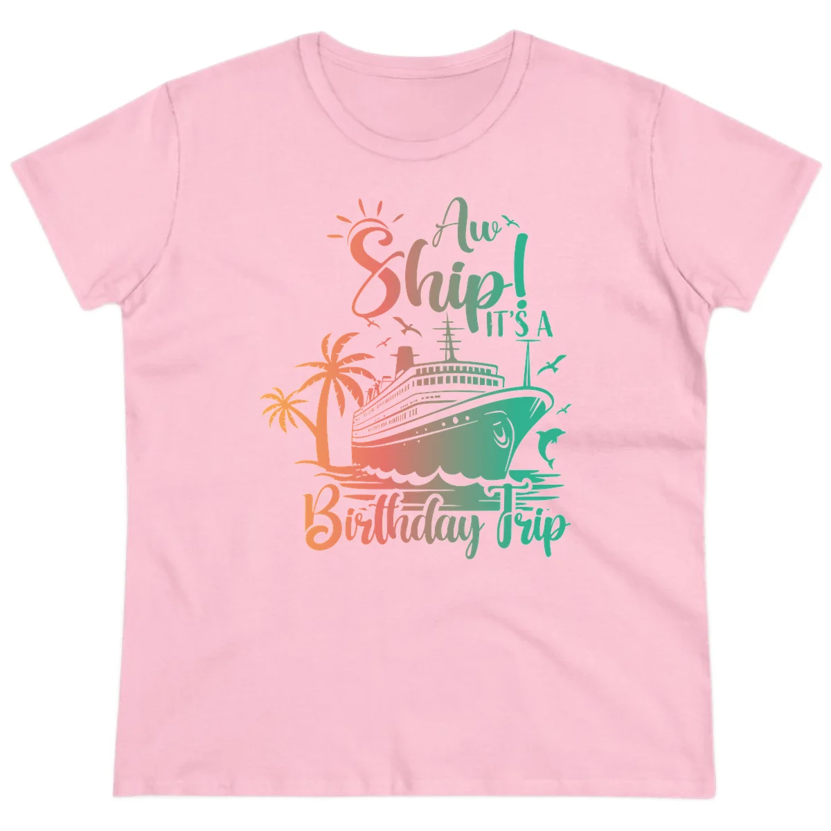 Ahoy It's A Cruise Ship Birthday Trip Ladies Tee in Light Pink