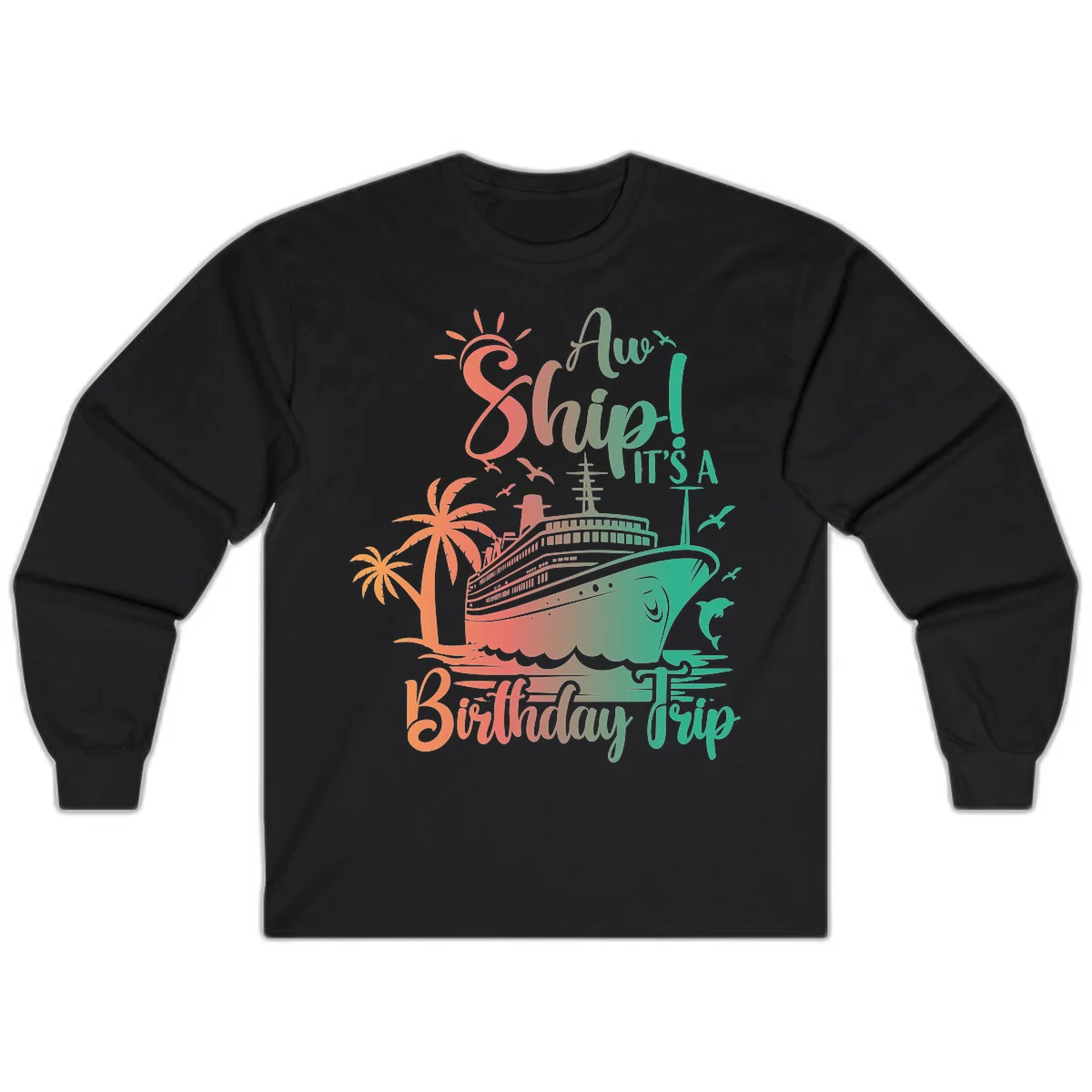 Ahoy It's A Cruise Ship Birthday Trip Long Sleeve in Black