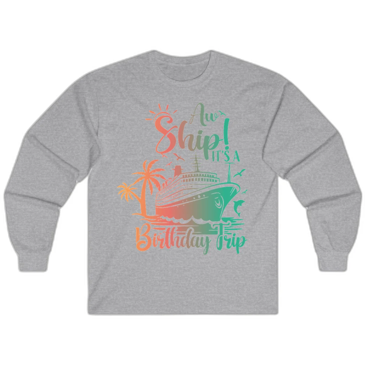 Ahoy It's A Cruise Ship Birthday Trip Long Sleeve in Sport Grey