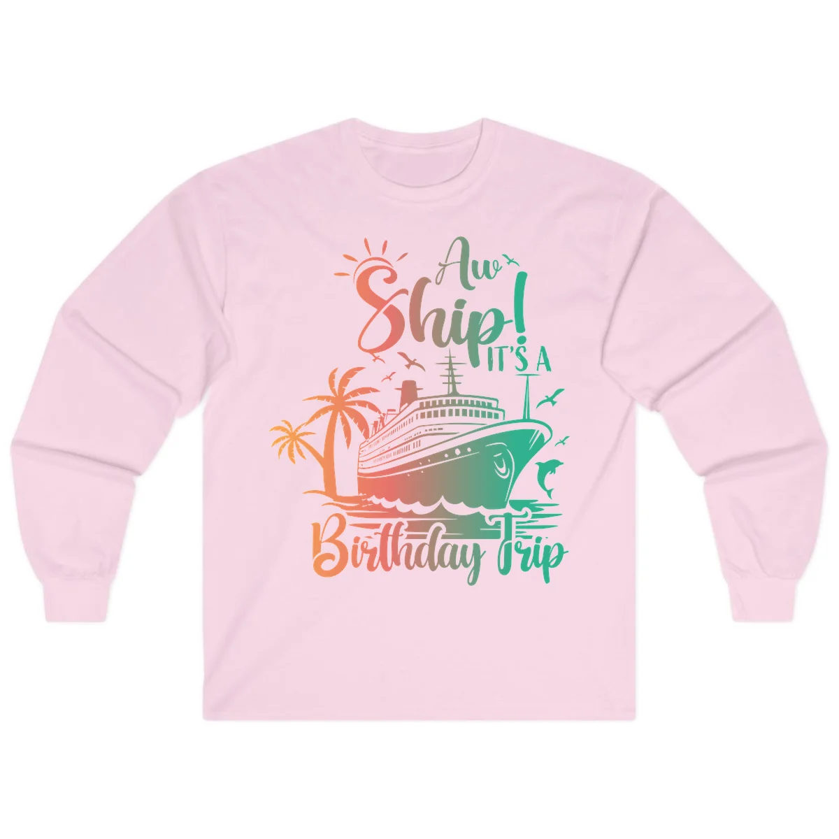 Ahoy It's A Cruise Ship Birthday Trip Long Sleeve in Light Pink