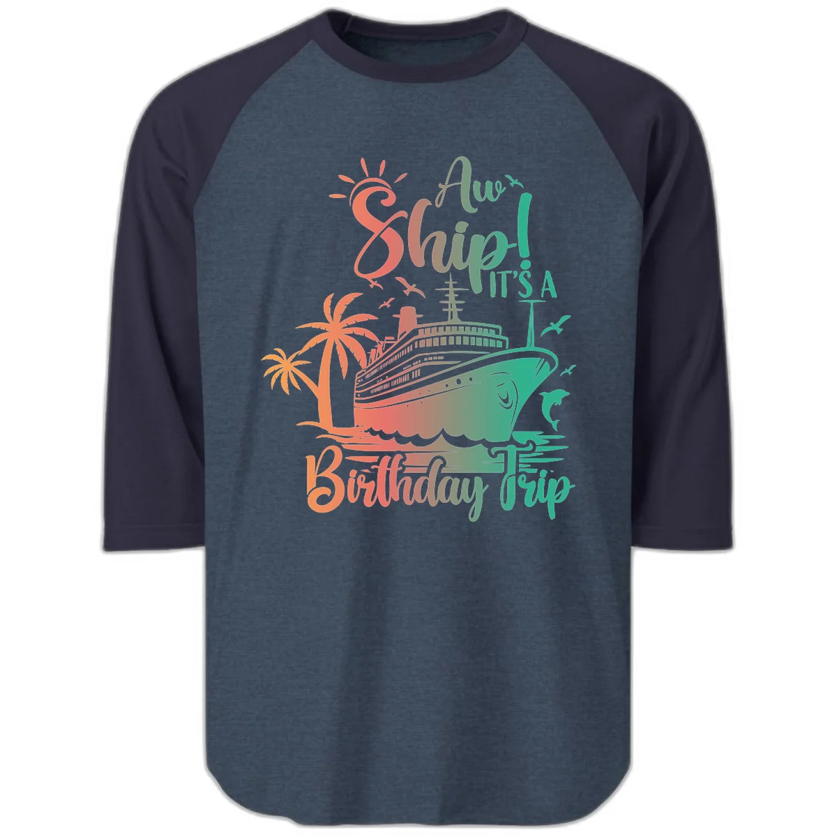 Ahoy It's A Cruise Ship Birthday Trip Raglan 3/4 in Heather Denim Navy
