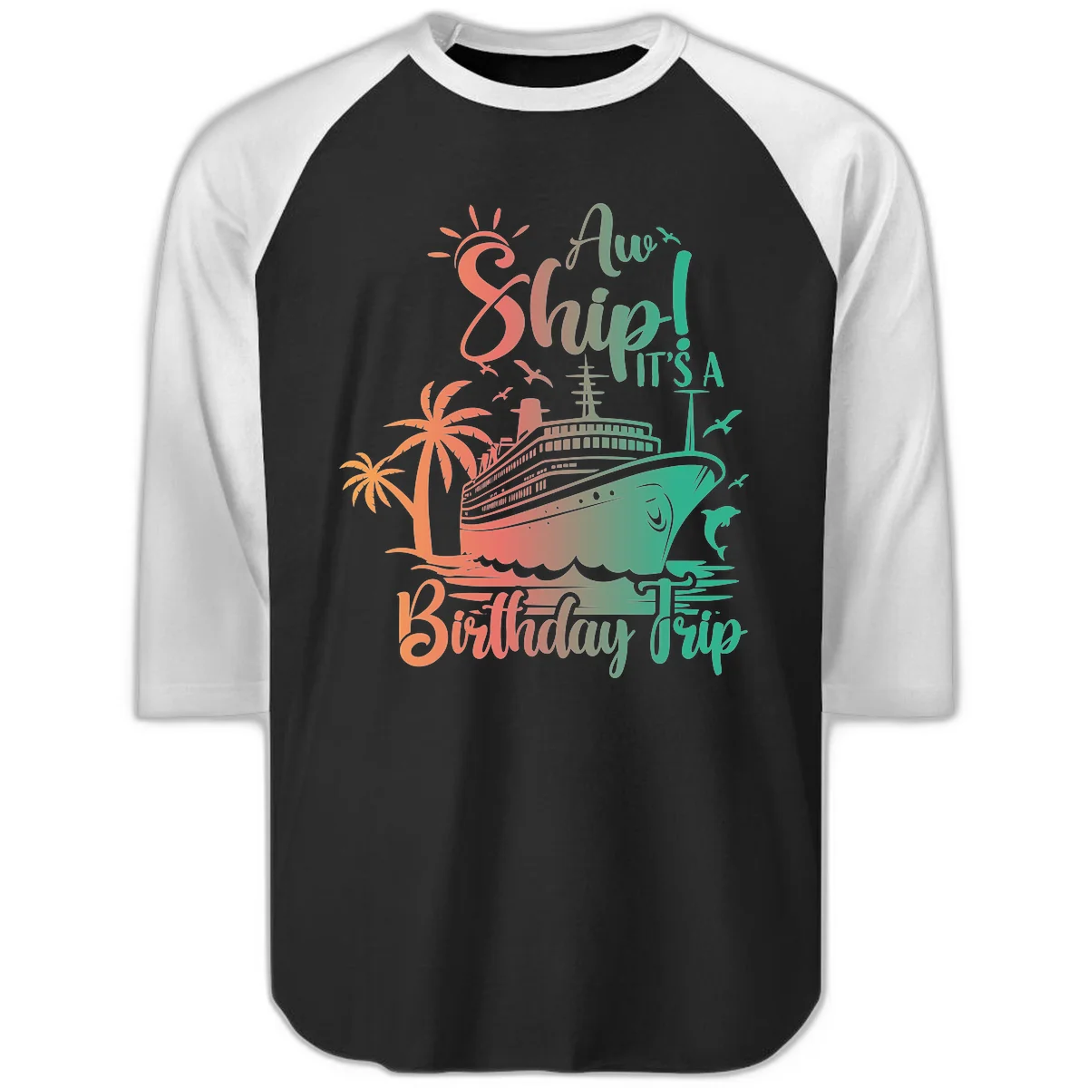 Ahoy It's A Cruise Ship Birthday Trip Raglan 3/4 in Black White