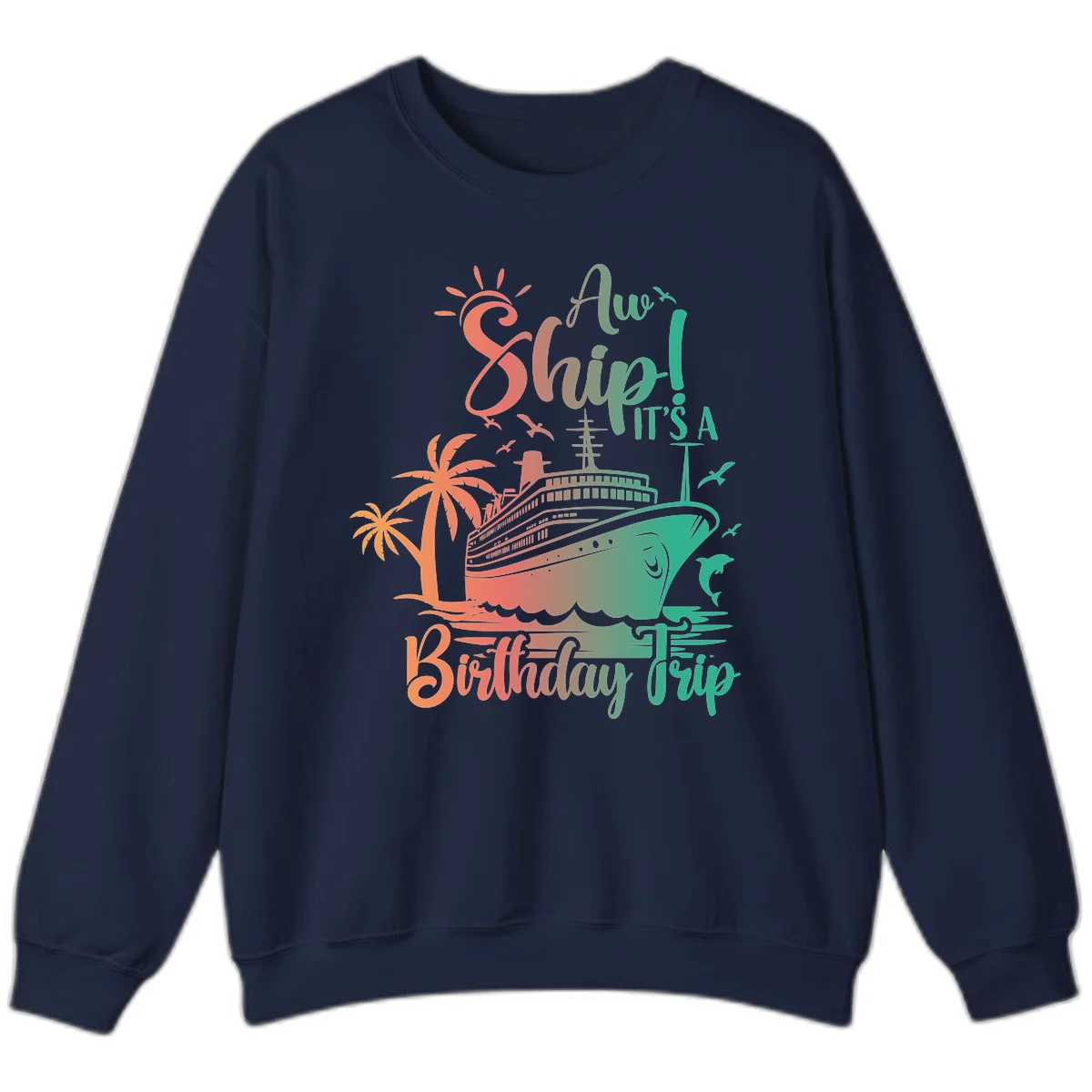 Ahoy It's A Cruise Ship Birthday Trip Sweatshirt in Navy