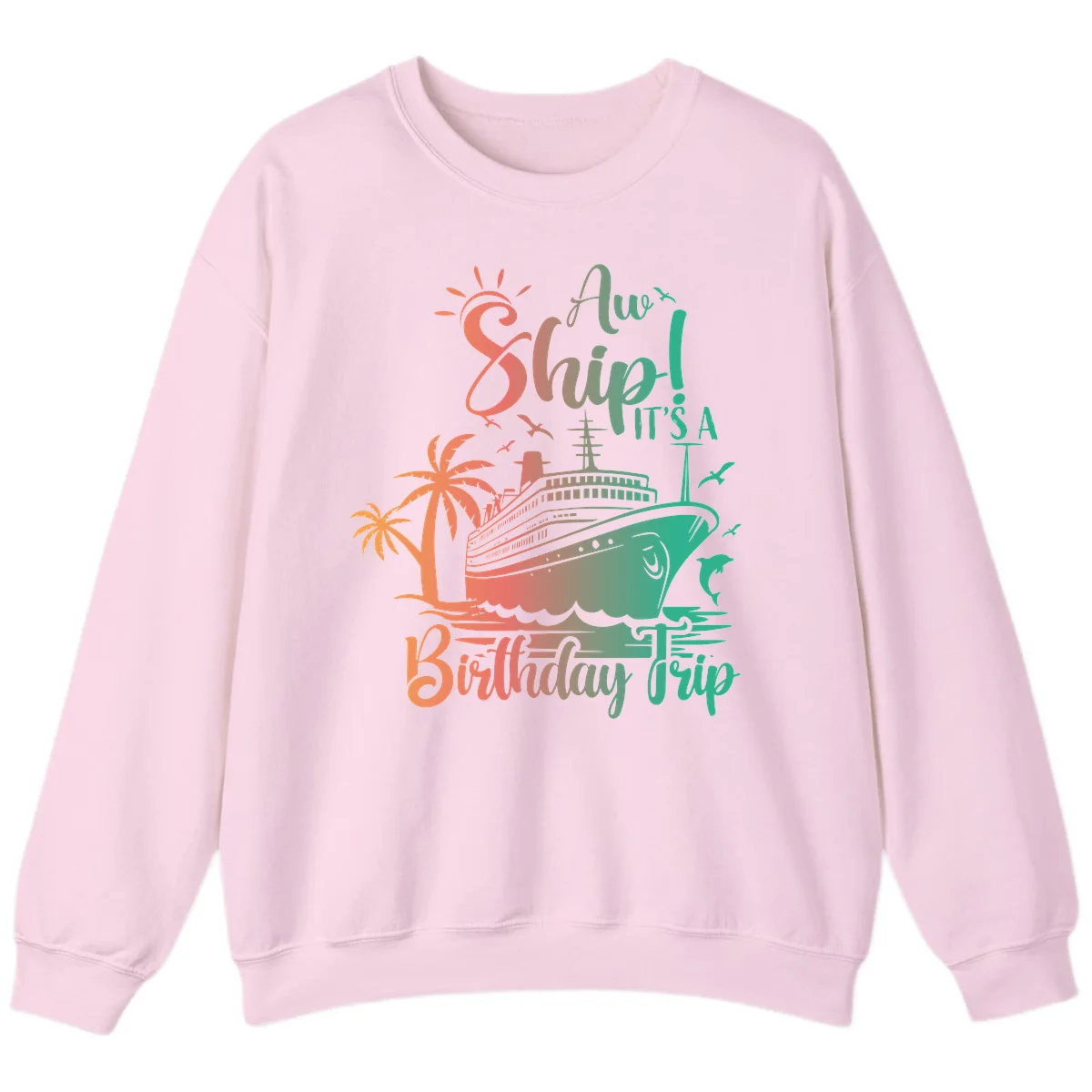 Ahoy It's A Cruise Ship Birthday Trip Sweatshirt in Light Pink