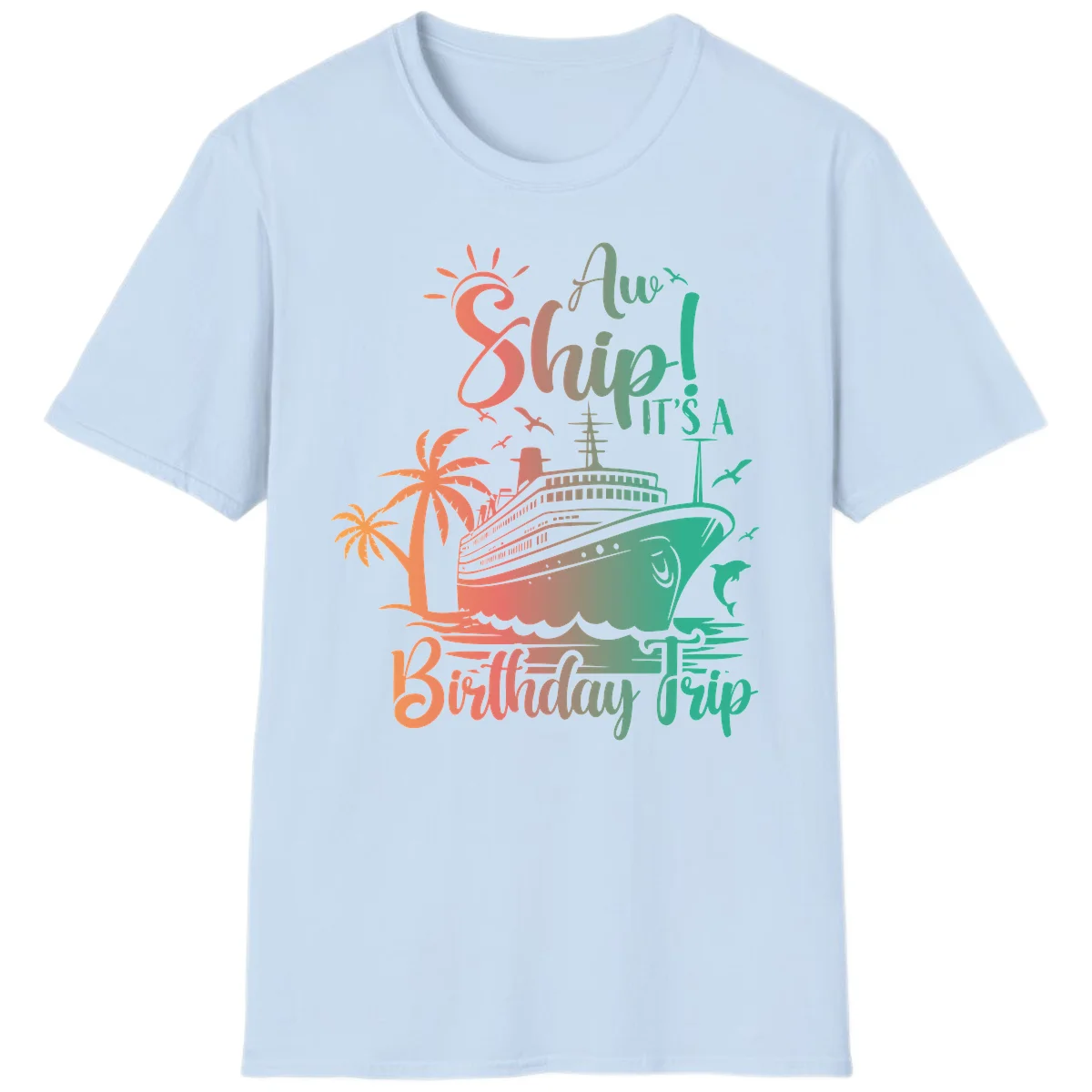 Ahoy It's A Cruise Ship Birthday Trip T-Shirt in Light Blue