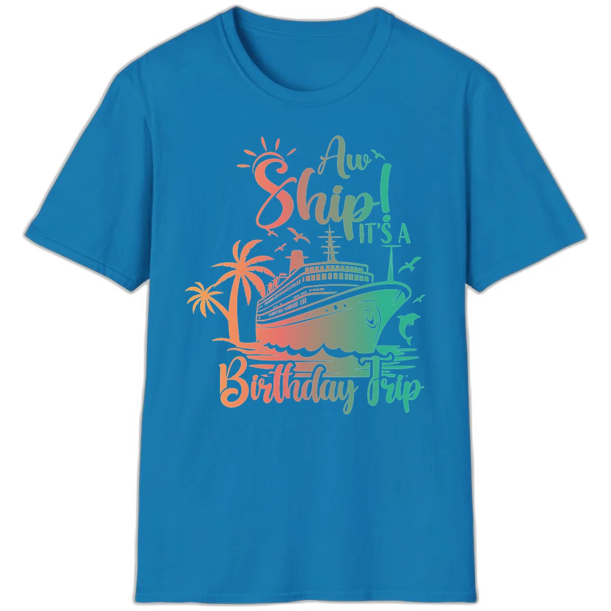 Ahoy It's A Cruise Ship Birthday Trip T-Shirt in Sapphire