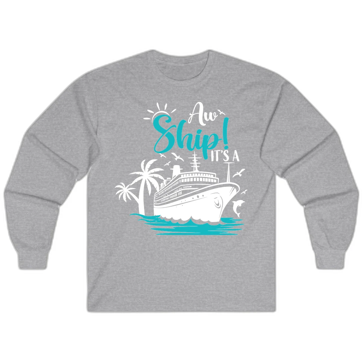 Aw Ship It's A Cruise Funny Long Sleeve Shirt in Sport Grey