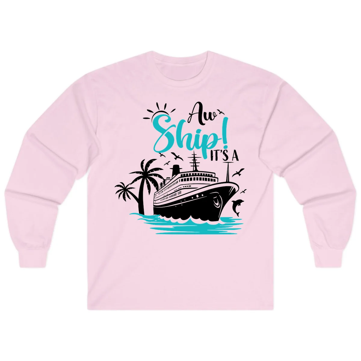 Aw Ship It's A Cruise Funny Long Sleeve Shirt in Light Pink