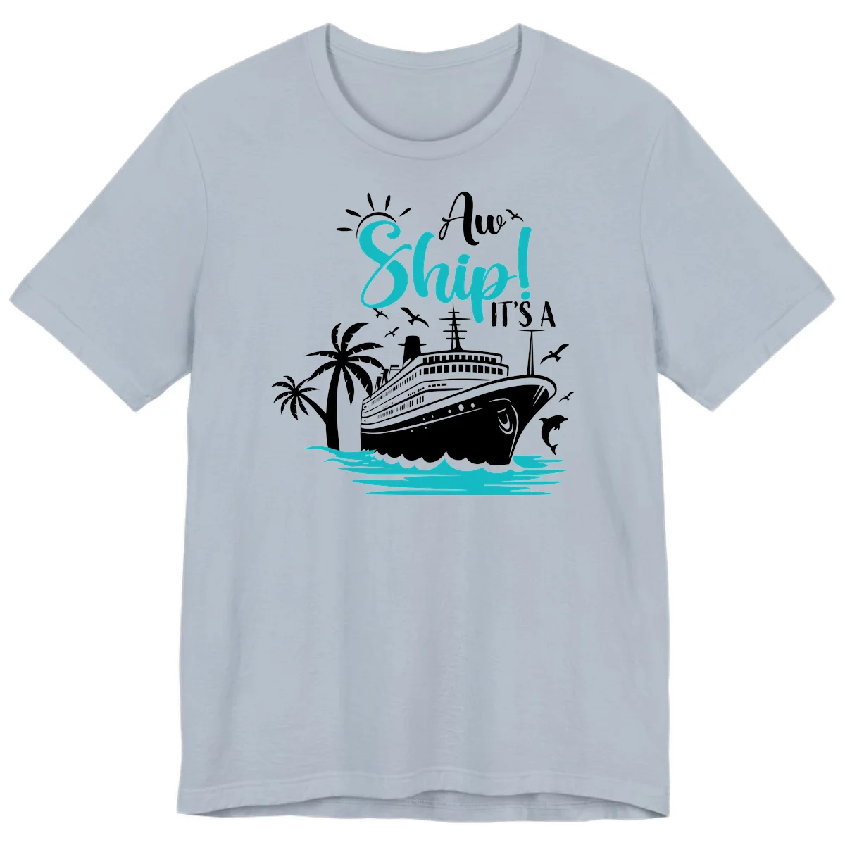 Aw Ship It's A Cruise Funny Premium Vacation T-Shirt in Light Blue