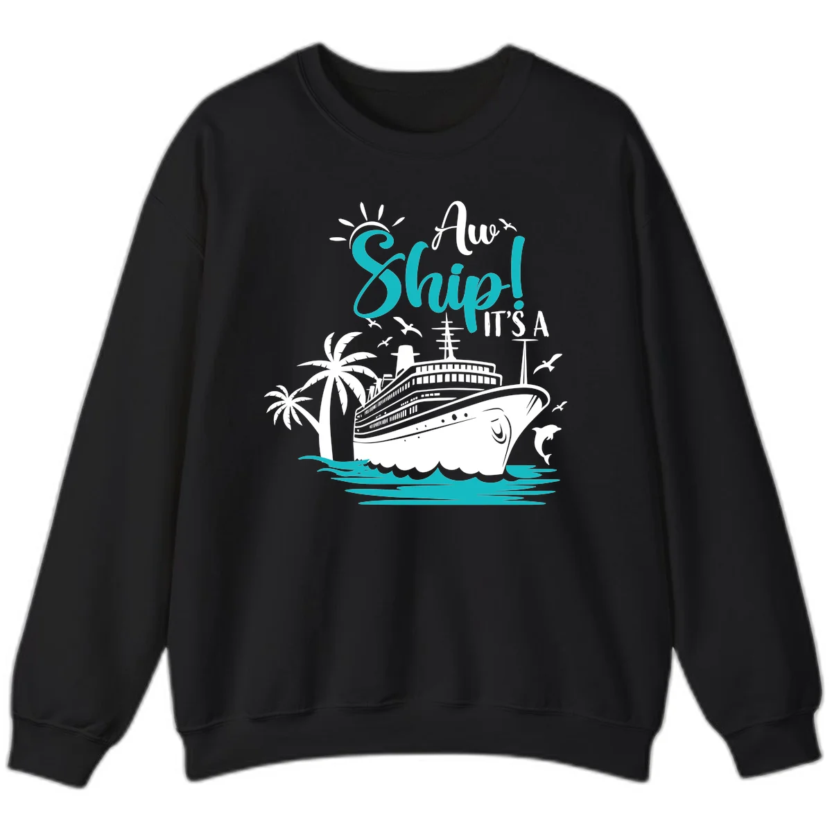 Aw Ship It's A Cruise Funny Vacation Sweatshirt in Black