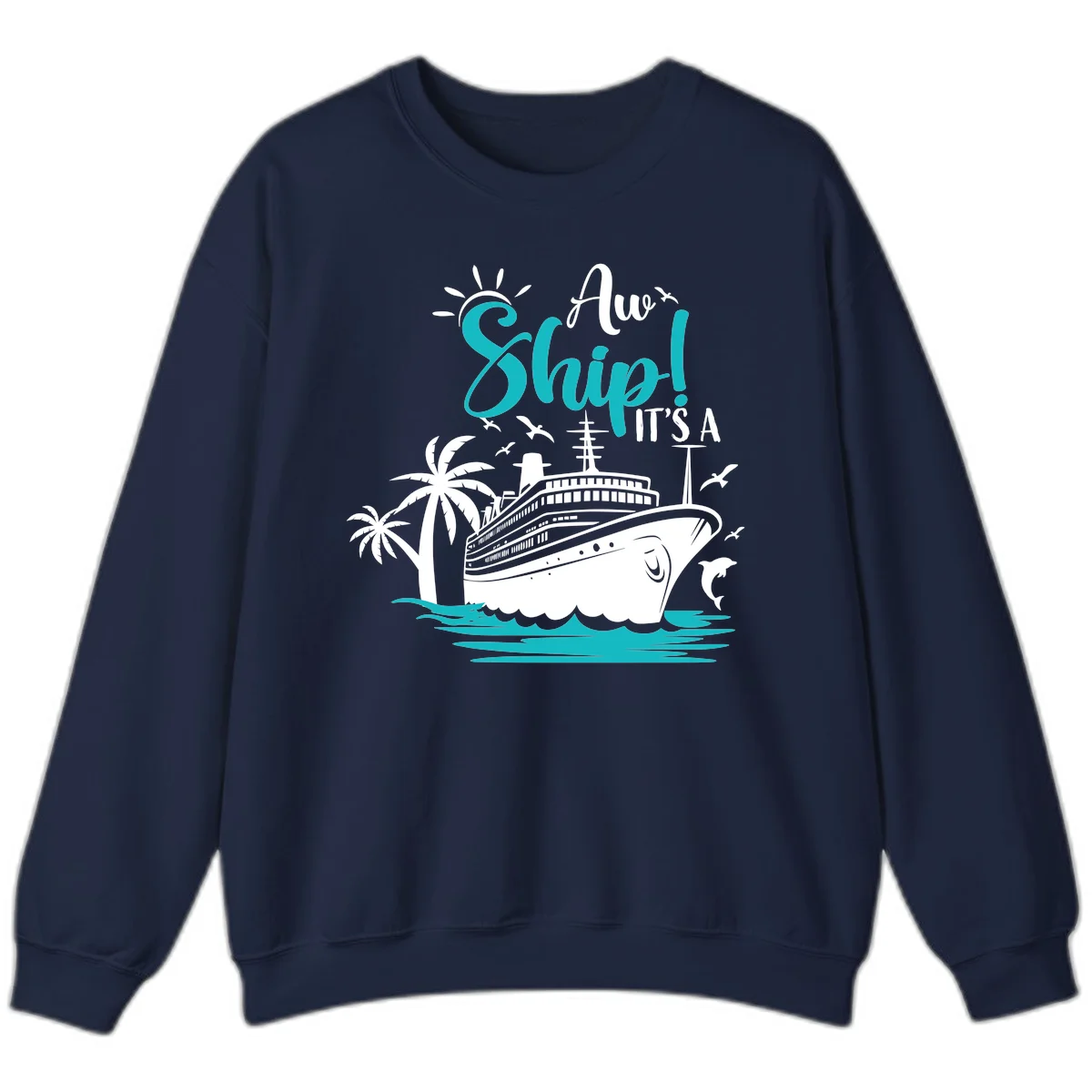 Aw Ship It's A Cruise Funny Vacation Sweatshirt in Navy