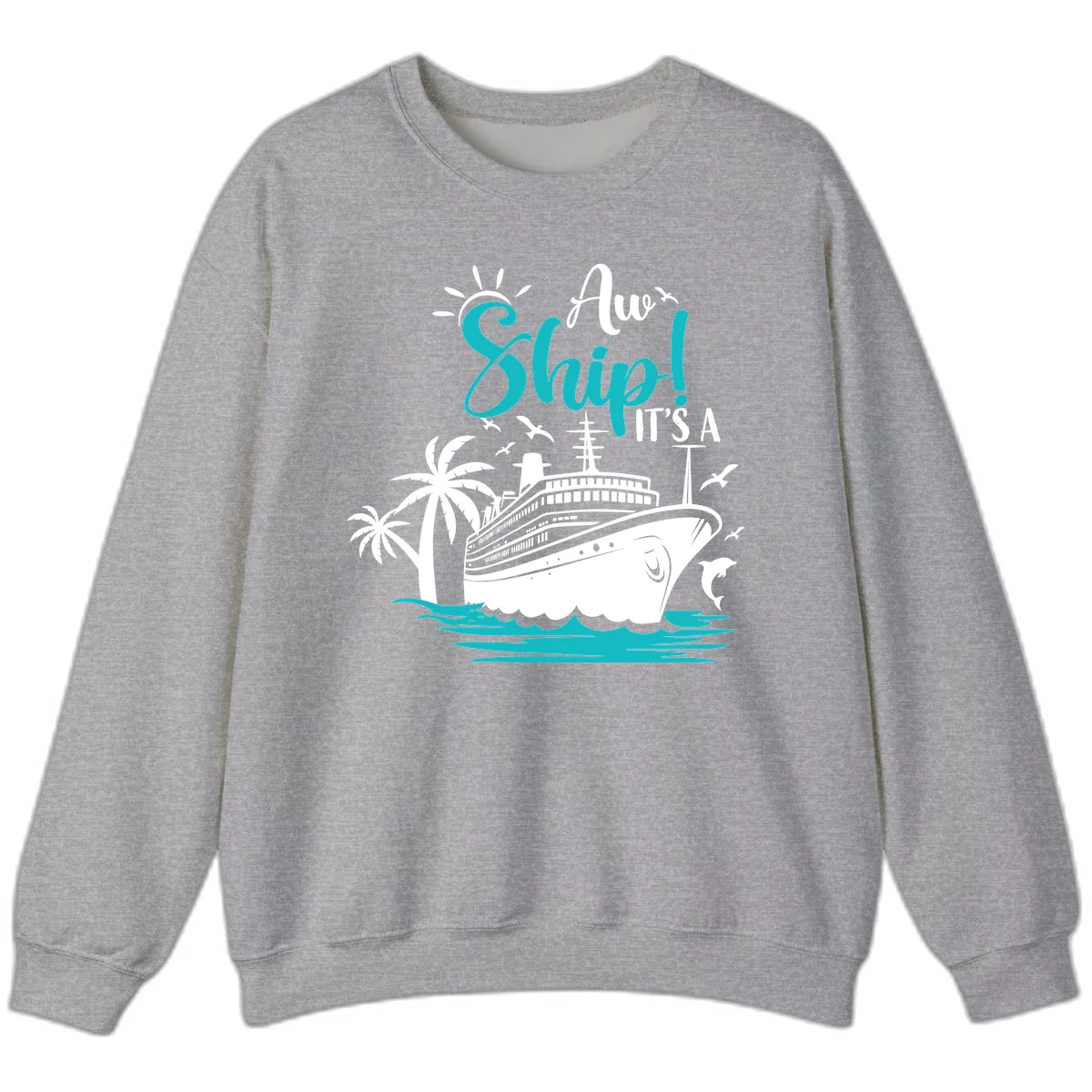 Aw Ship It's A Cruise Funny Vacation Sweatshirt in Sport Grey